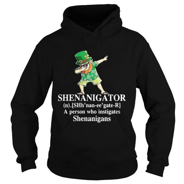 Shenanigator a person who instigates Shenanigans shirt