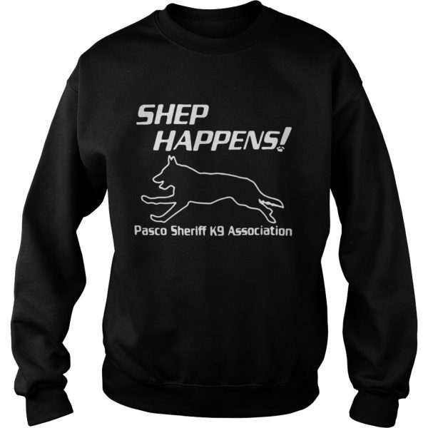 Shep Happens pasco sheriff k9 association shirt