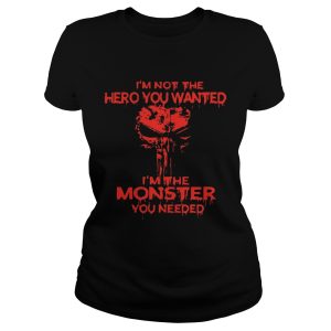 Skull I'm not the hero you wanted I'm the monster you needed shirt 2
