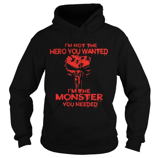 Skull I’m not the hero you wanted I’m the monster you needed shirt