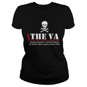 Skull the VA giving veterans a second chance to die for their country since 1930 shirt 1