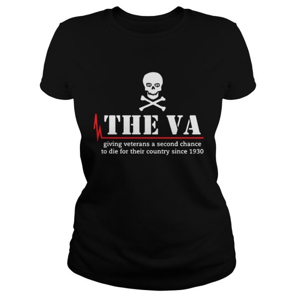 Skull the VA giving veterans a second chance to die for their country since 1930 shirt