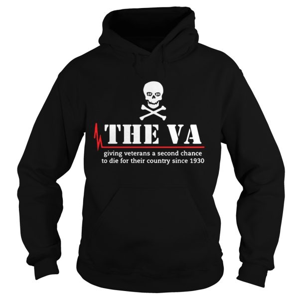 Skull the VA giving veterans a second chance to die for their country since 1930 shirt