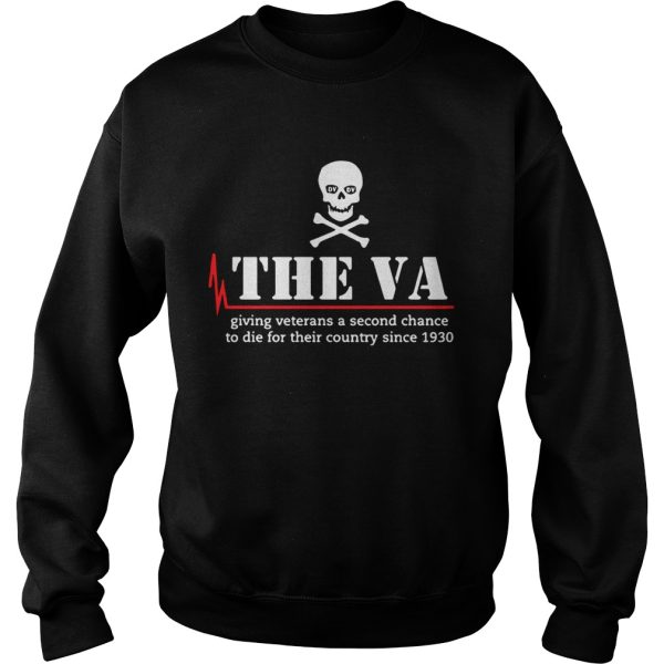 Skull the VA giving veterans a second chance to die for their country since 1930 shirt