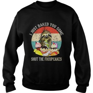 Sloth I just baked you some shut the fucupcakes sunset shirt 3