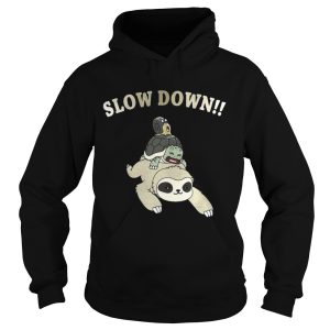 Sloth Slow down shirt 1
