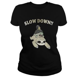 Sloth Slow down shirt 2