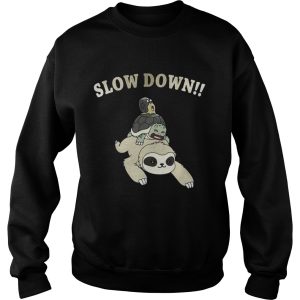 Sloth Slow down shirt 3