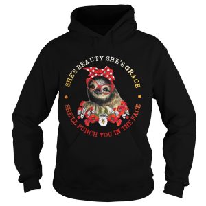 Sloth and flower she's beauty she's grace she'll punch you in the face shirt 2