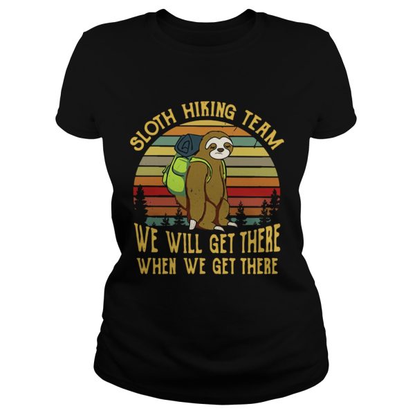 Sloth hiking team we will get there when we get there retro shirt