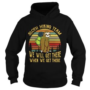 Sloth hiking team we will get there when we get there retro shirt 2