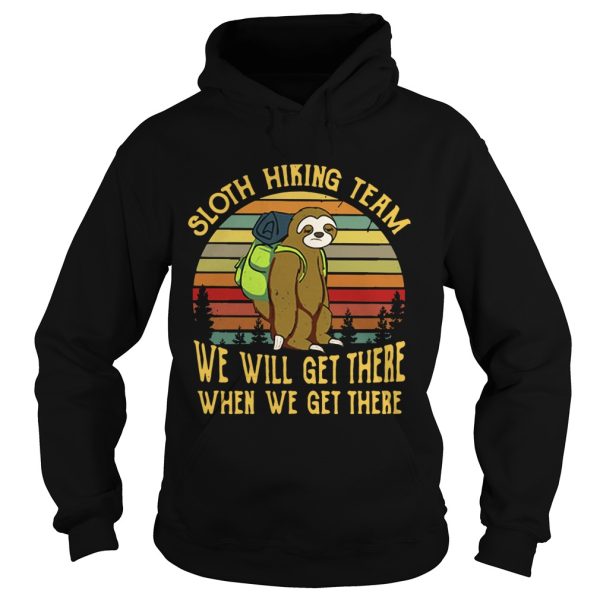 Sloth hiking team we will get there when we get there retro shirt