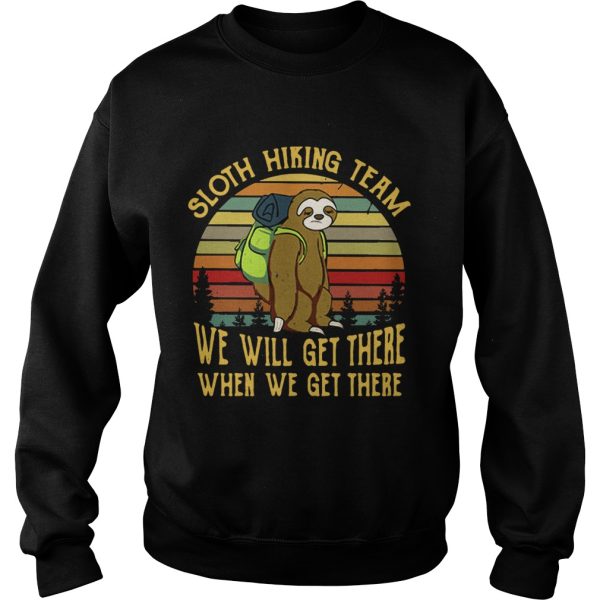 Sloth hiking team we will get there when we get there retro shirt