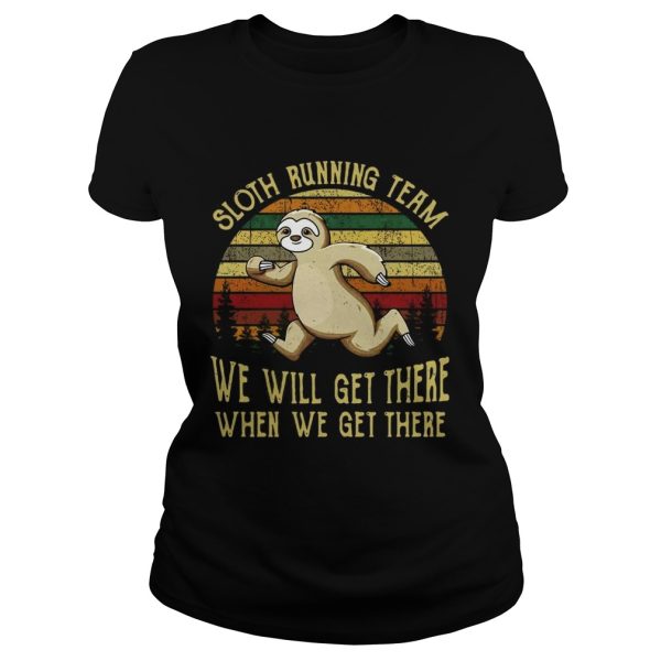 Sloth running team we will get there when we get there vintage shirt