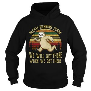 Sloth running team we will get there when we get there vintage shirt 2