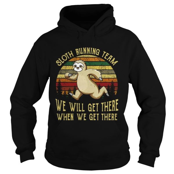 Sloth running team we will get there when we get there vintage shirt