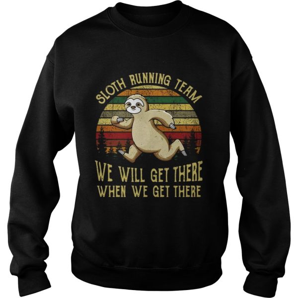 Sloth running team we will get there when we get there vintage shirt