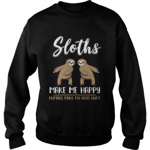 Sloths make me happy humans make my head hurt shirt 2 Sloths make me happy humans make my head hurt shirt 3