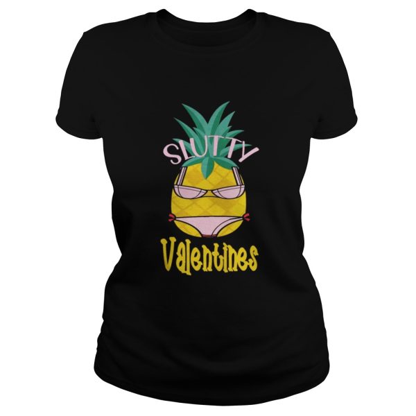 Slutty Valentine pineapple Shirt