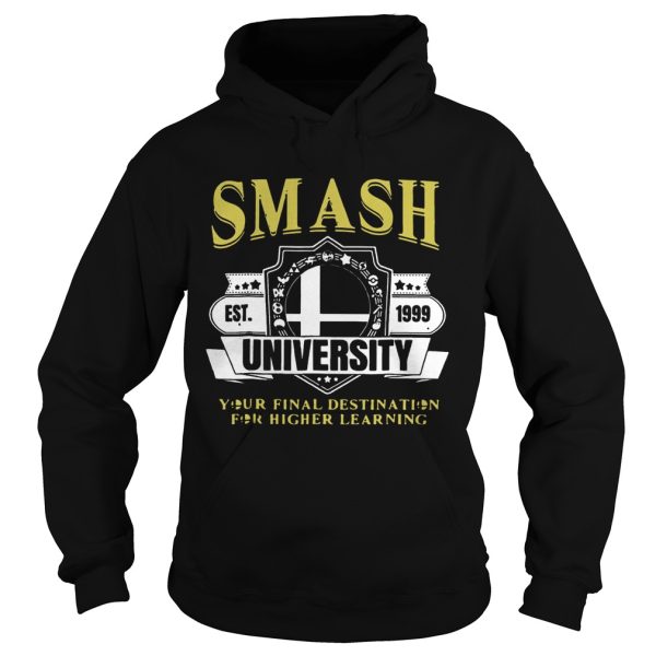 Smash University Your Final Destination For Higher Learning T-Shirt