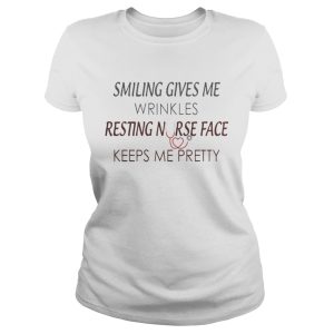 Smiling Gives You Wrinkles Resting Nurse Face Keeps Me Pretty Shirt 2