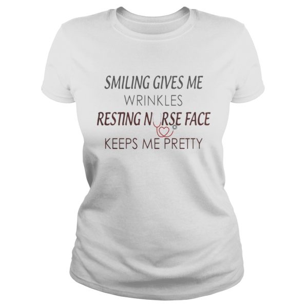 Smiling Gives You Wrinkles Resting Nurse Face Keeps Me Pretty Shirt