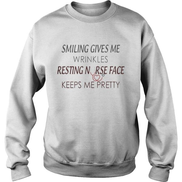 Smiling Gives You Wrinkles Resting Nurse Face Keeps Me Pretty Shirt