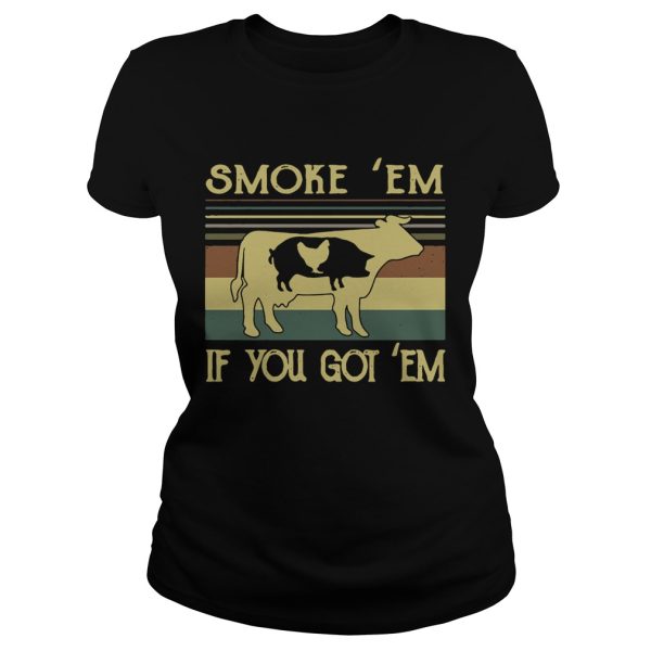 Smoke ’em if you got ’em BBQ shirt