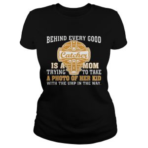Softball Behind Every Good Catcher Is A Mom T Shirt 1