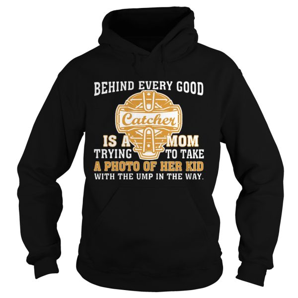 Softball – Behind Every Good Catcher Is A Mom T-Shirt