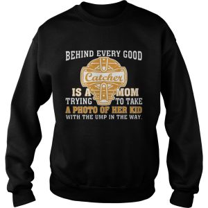 Softball – Behind Every Good Catcher Is A Mom T-Shirt 2 Softball Behind Every Good Catcher Is A Mom T Shirt 3