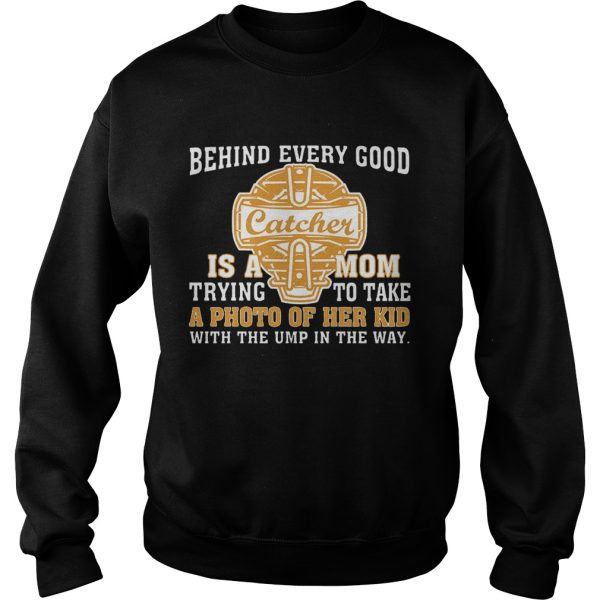 Softball – Behind Every Good Catcher Is A Mom T-Shirt