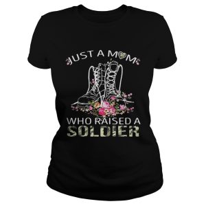 Soldier boots just a mom who raised a soldier shirt 1