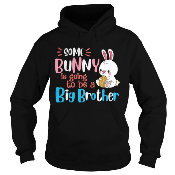 Some Bunny Is Going To Be A Big Brother Easter T-shirt