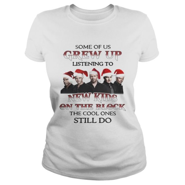 Some Of Us Listen To New Kids On The Block The Cool Ones Still Do Shirt