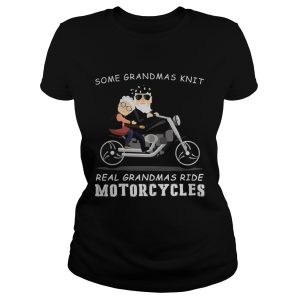 Some grandmas knit real grandmas ride motorcycles shirt 1