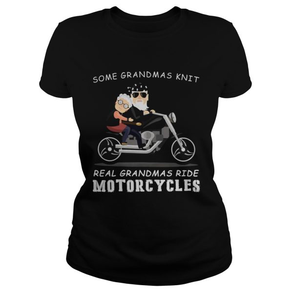 Some grandmas knit real grandmas ride motorcycles shirt