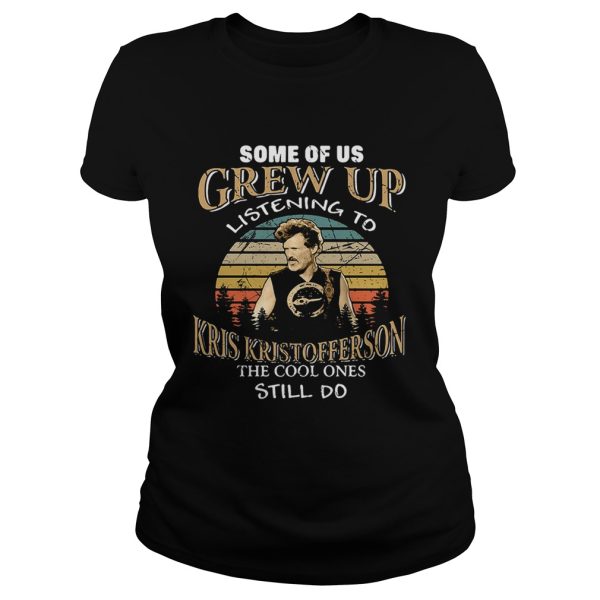 Some of us grew up listening to Kris Kristofferson he cool ones still do retro shirt