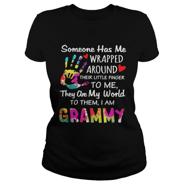 Someone has me wrapped around their little finger to me they are my world to them I am grammy shirt