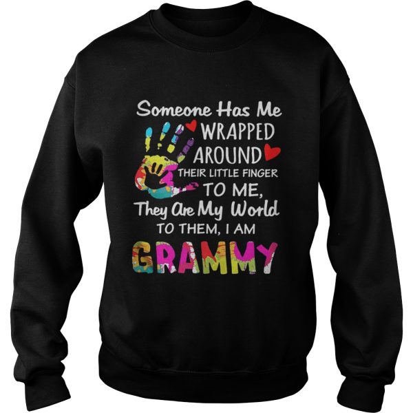 Someone has me wrapped around their little finger to me they are my world to them I am grammy shirt