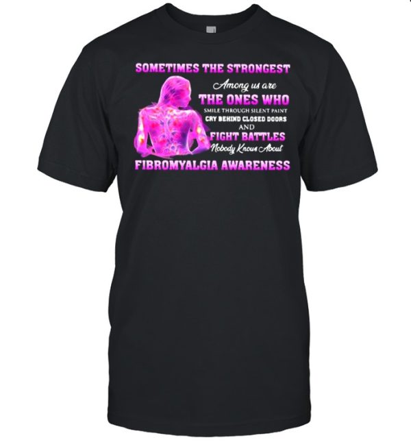 Sometimes the Strongest Among Us Are THe Ones Who Cry Behind Closed Doors And Fight Battles Shirt