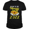 Soon to be mommy again 2022 sunflower shirt