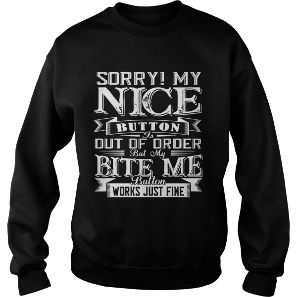 Sorry! My Nice Button Out Of Order Gift Shirt