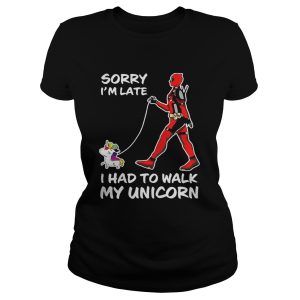 Sorry I'm late I had to walk my unicorn shirt 1