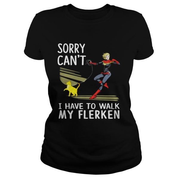 Sorry I can’t I have to walk with my Flerken Goose cat shirt