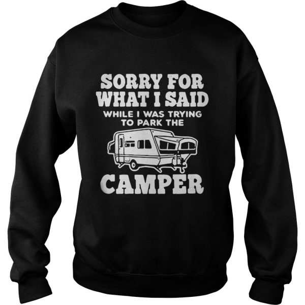 Sorry for what I said while I was trying to park the camper shirt