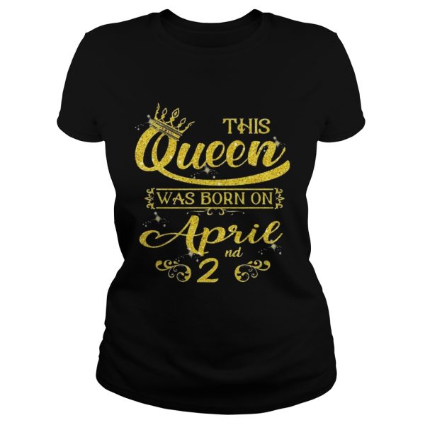 Sparkle Gold This Queen Was Born On April 2nd Birthday Shirt