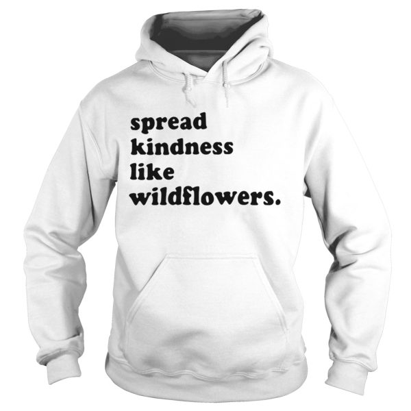 Spread kindness like wildflowers shirt