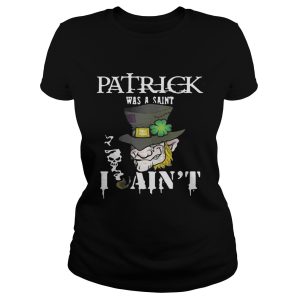 St Patrick's Day was a Saint I Ain't Shirt 1