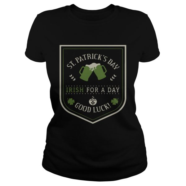 St. Patrick’s day beer Irish for a day good luck shirt